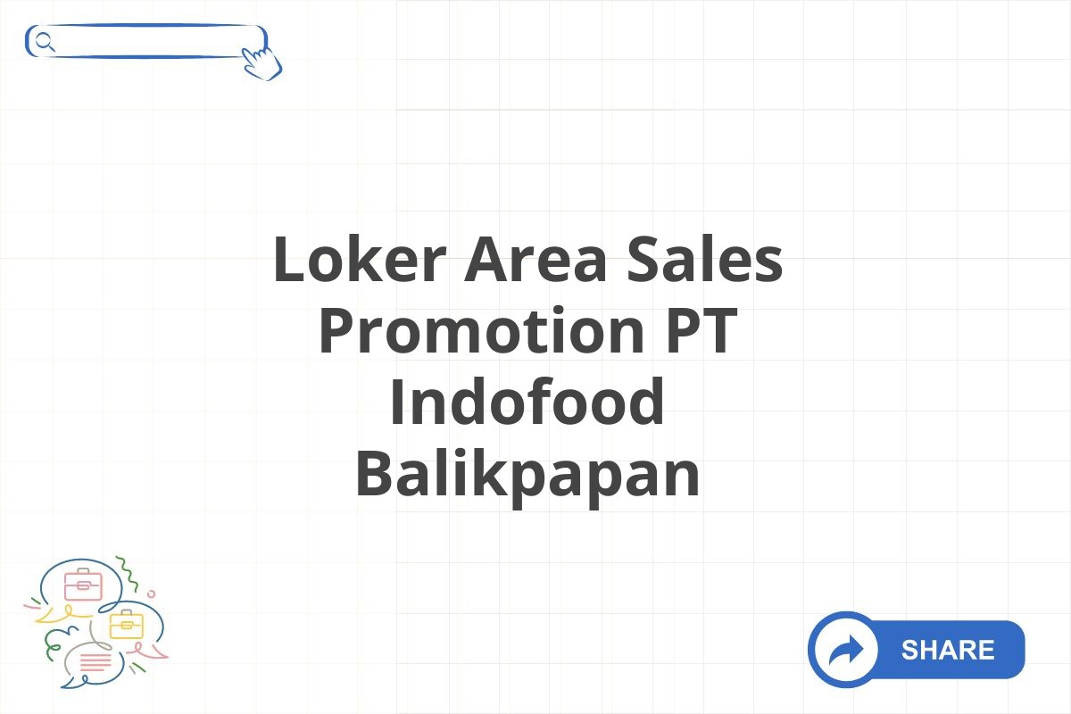 Loker Area Sales Promotion PT Indofood Balikpapan