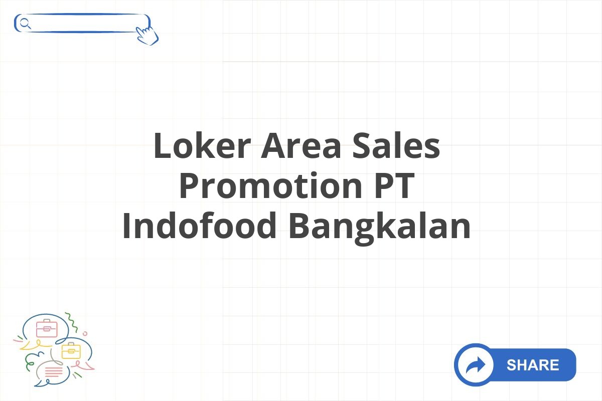 Loker Area Sales Promotion PT Indofood Bangkalan