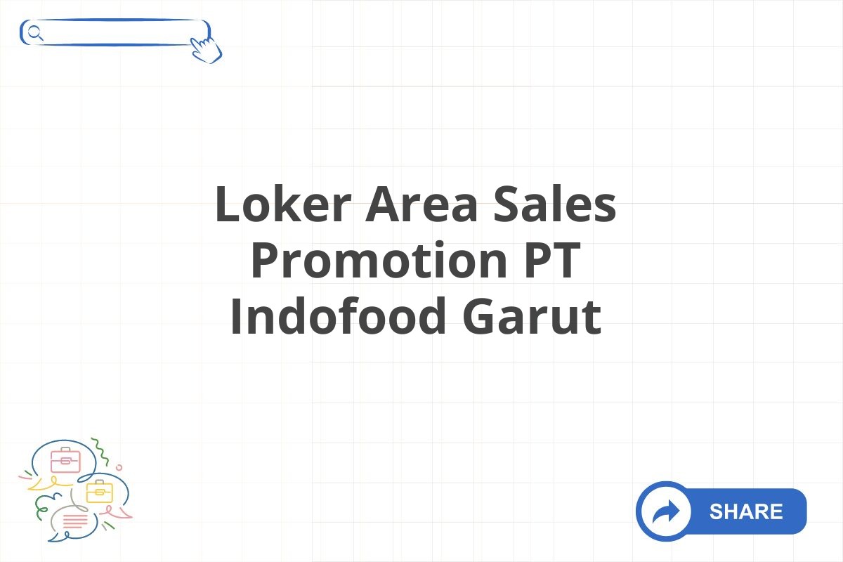 Loker Area Sales Promotion PT Indofood Garut