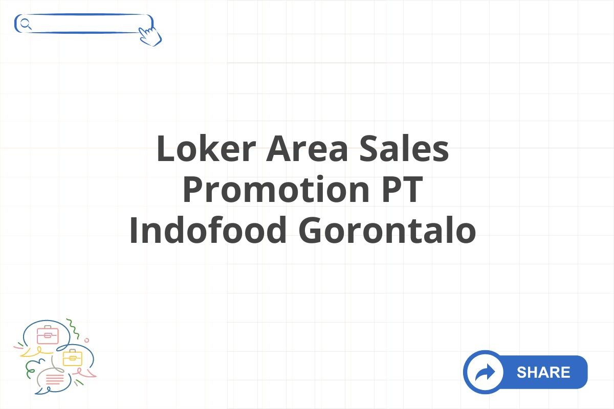 Loker Area Sales Promotion PT Indofood Gorontalo