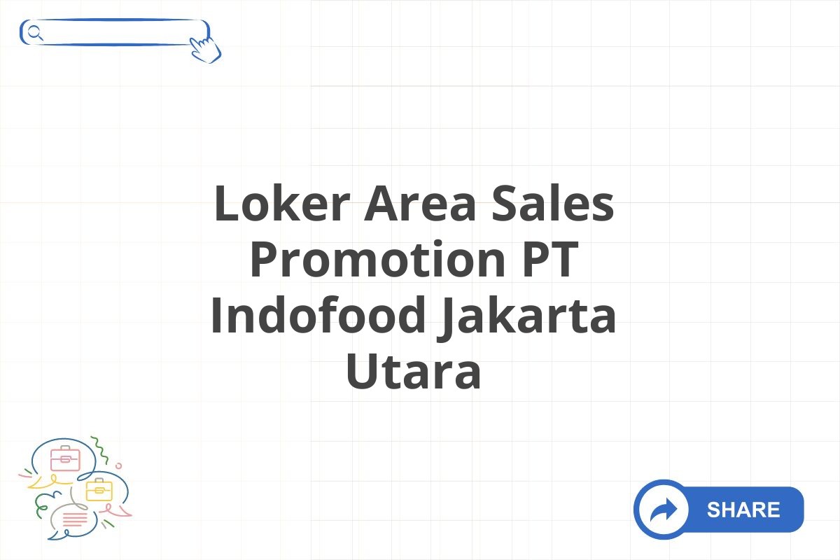 Loker Area Sales Promotion PT Indofood Jakarta Utara