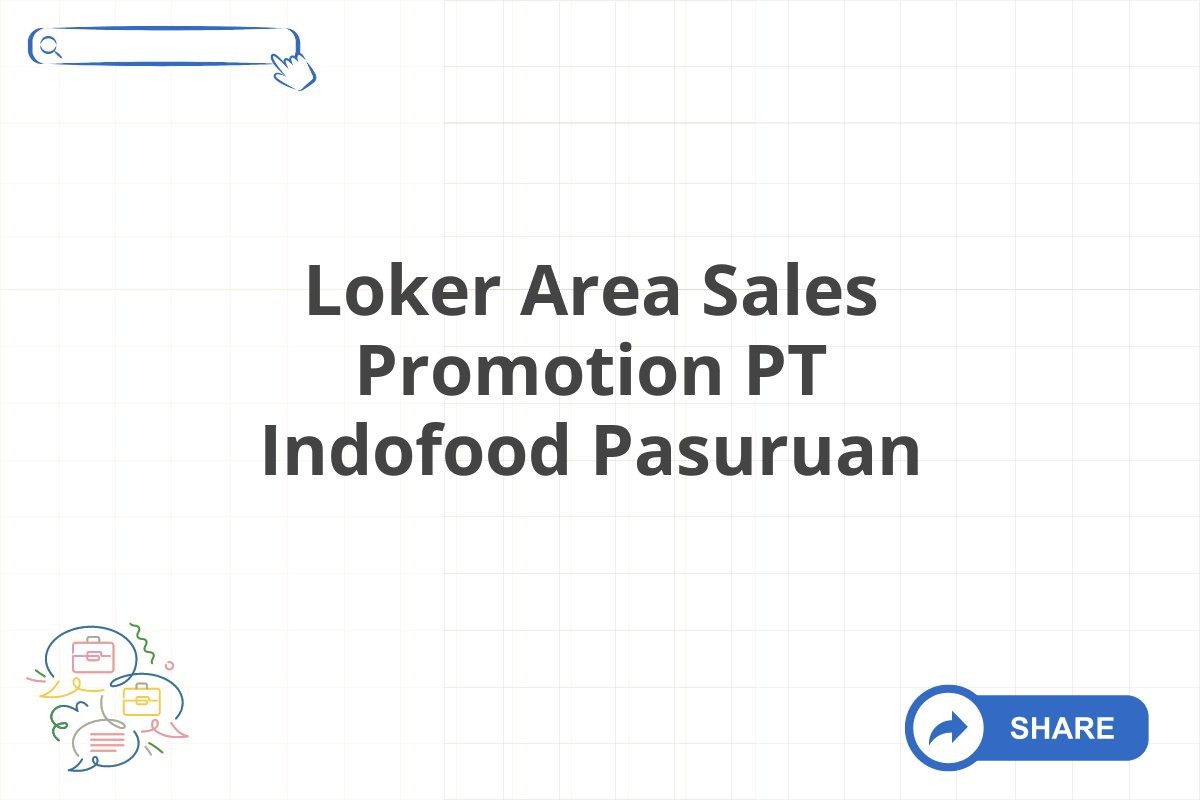 Loker Area Sales Promotion PT Indofood Pasuruan