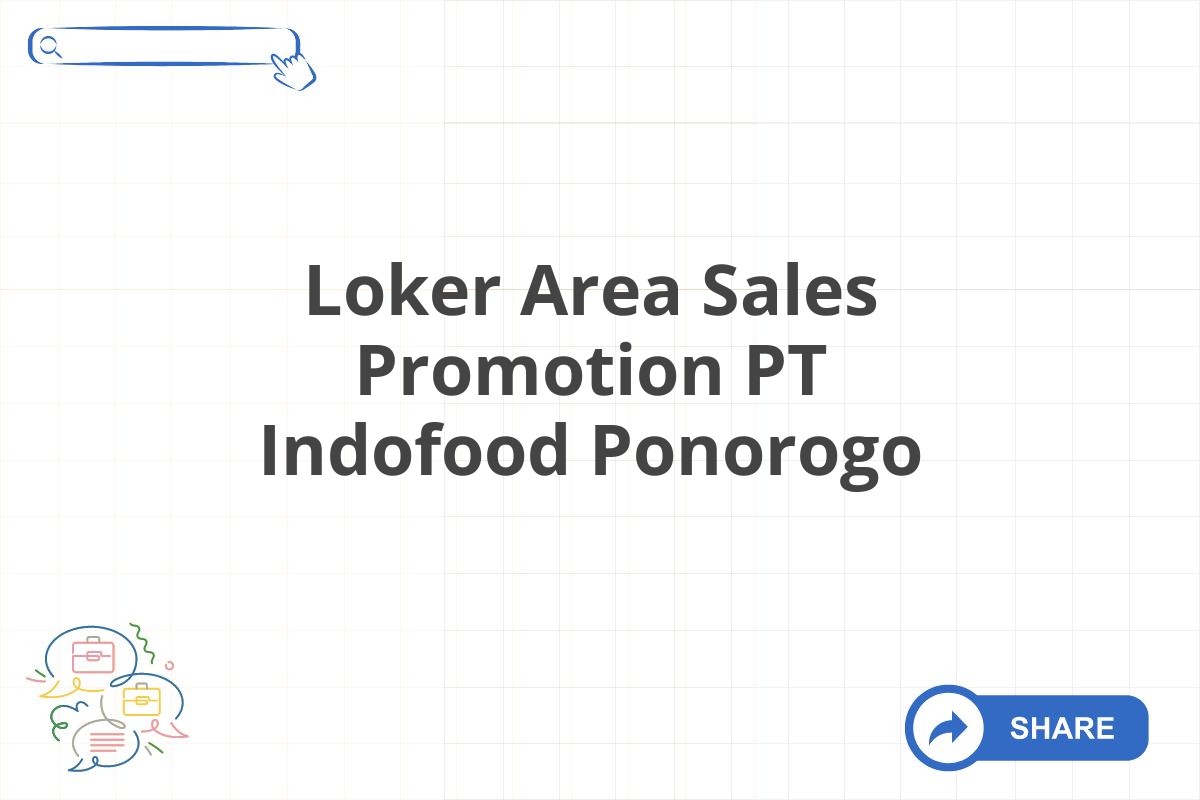 Loker Area Sales Promotion PT Indofood Ponorogo