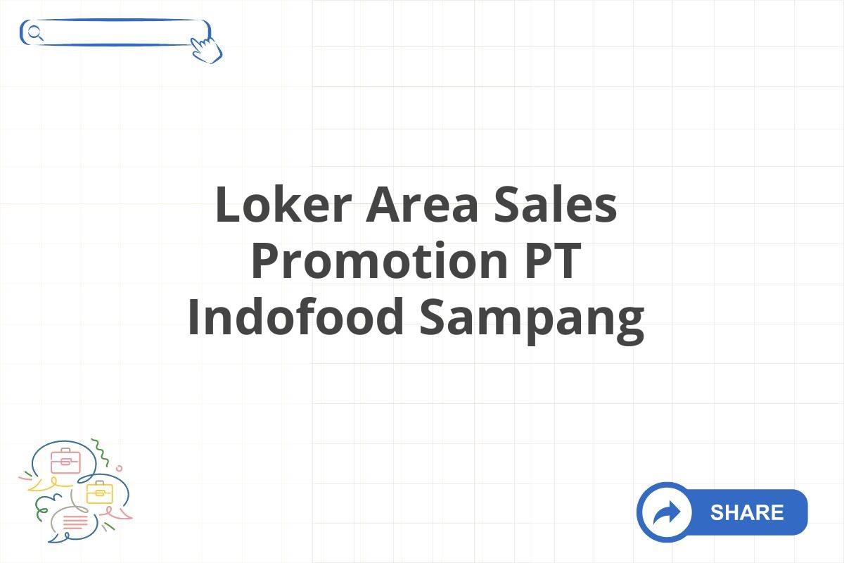 Loker Area Sales Promotion PT Indofood Sampang