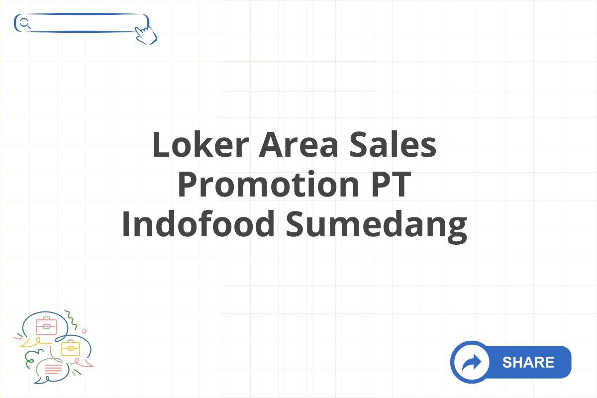 Loker Area Sales Promotion PT Indofood Sumedang