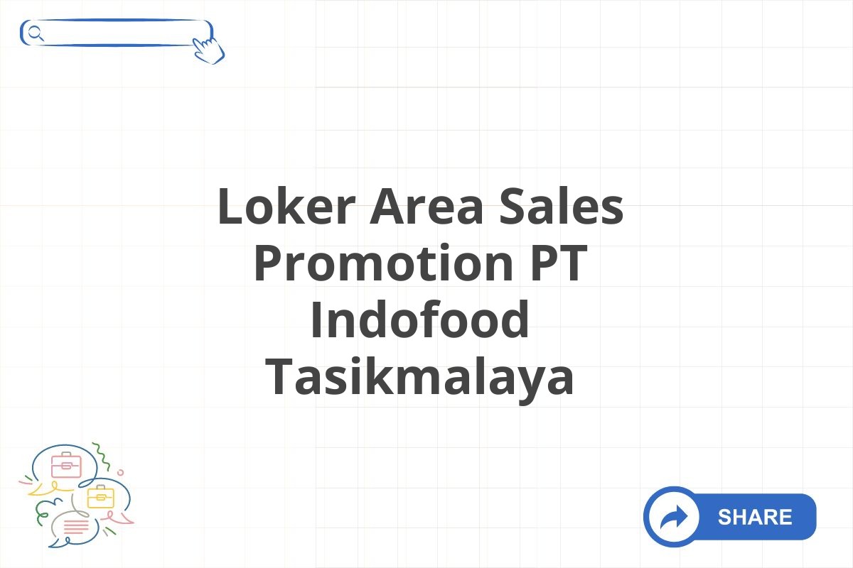 Loker Area Sales Promotion PT Indofood Tasikmalaya