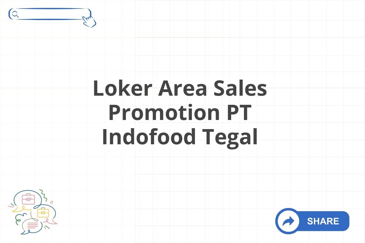 Loker Area Sales Promotion PT Indofood Tegal