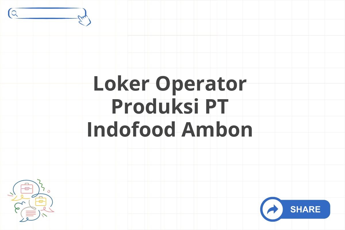 Loker Operator Produksi PT Indofood Ambon