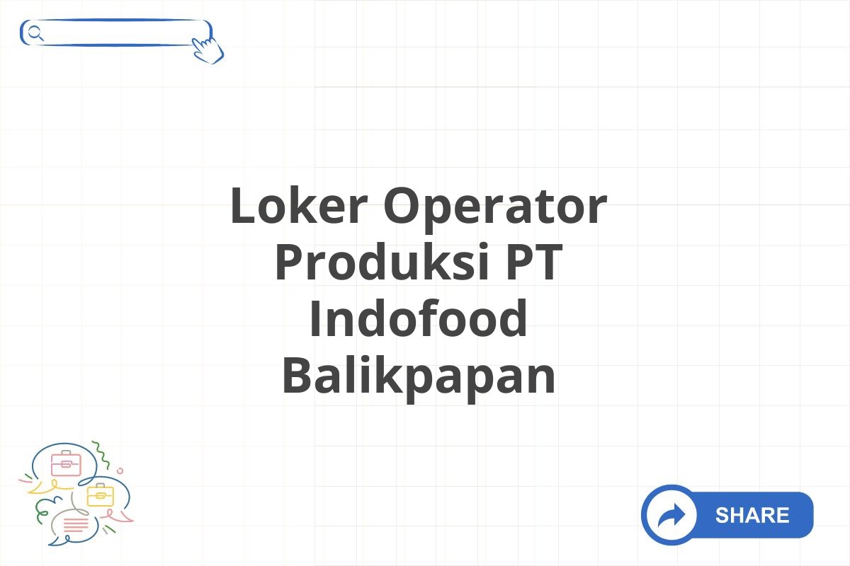 Loker Operator Produksi PT Indofood Balikpapan