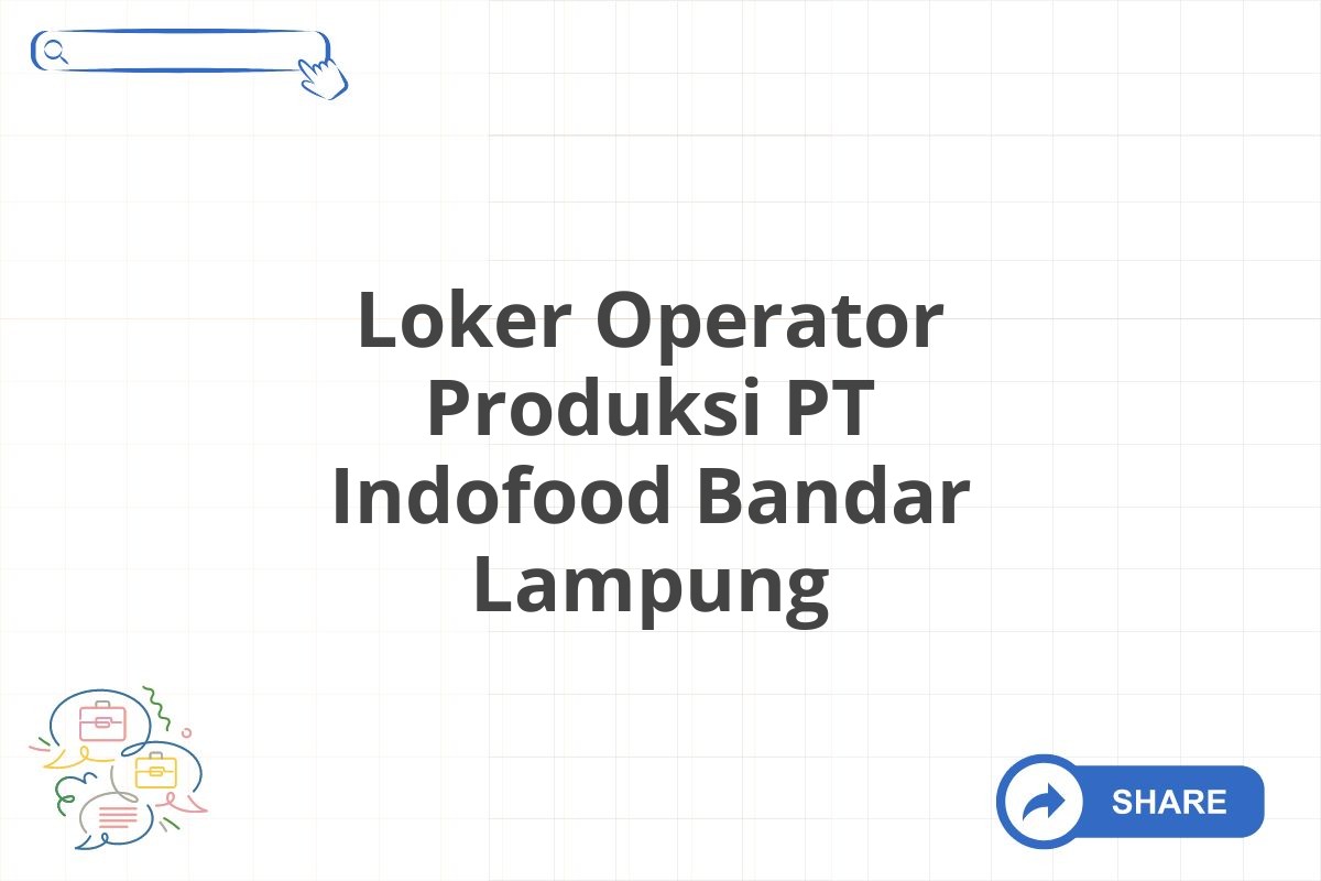 Loker Operator Produksi PT Indofood Bandar Lampung