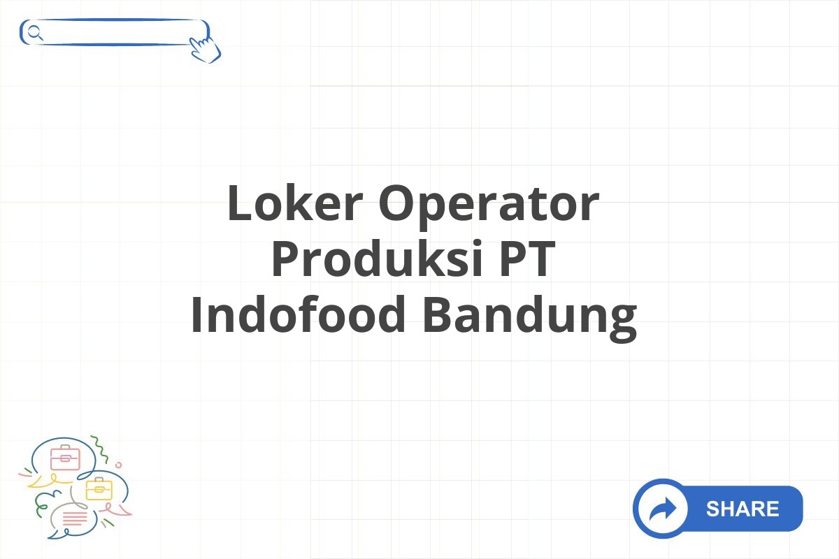 Loker Operator Produksi PT Indofood Bandung