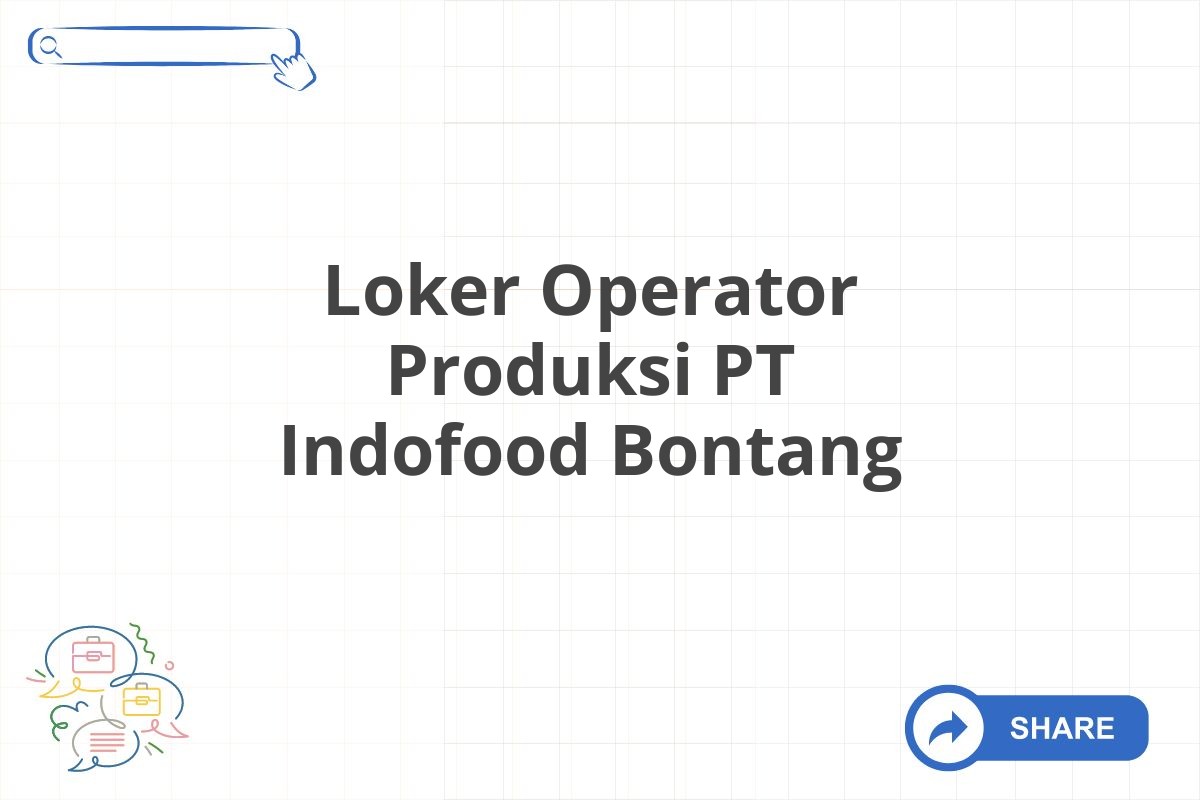 Loker Operator Produksi PT Indofood Bontang