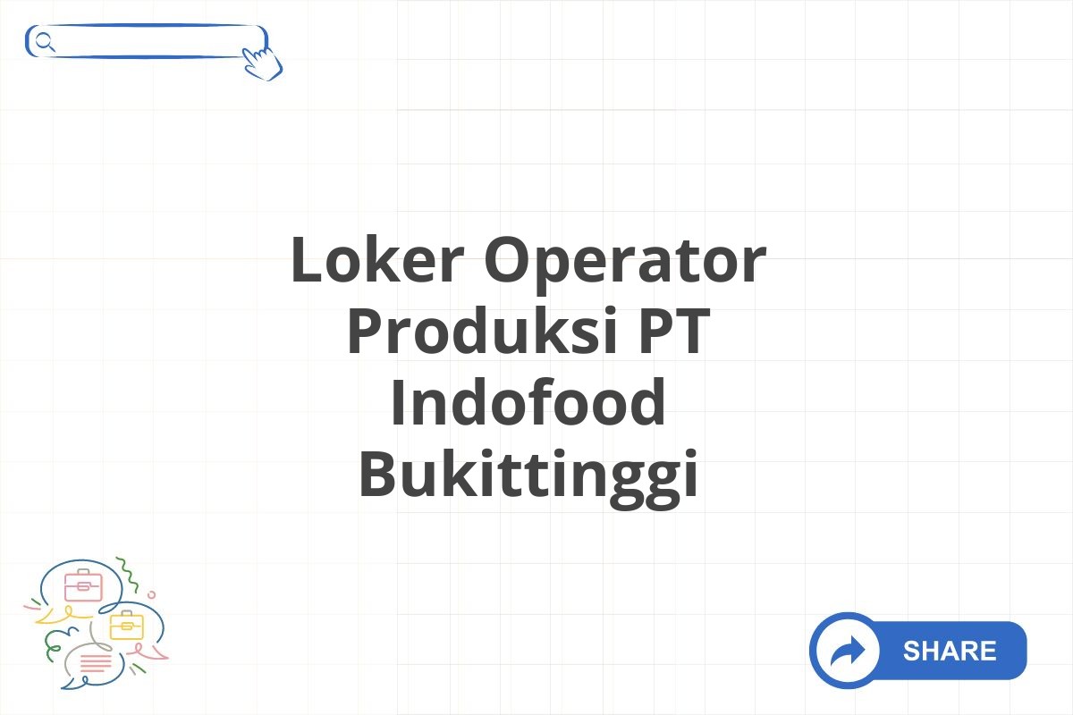 Loker Operator Produksi PT Indofood Bukittinggi