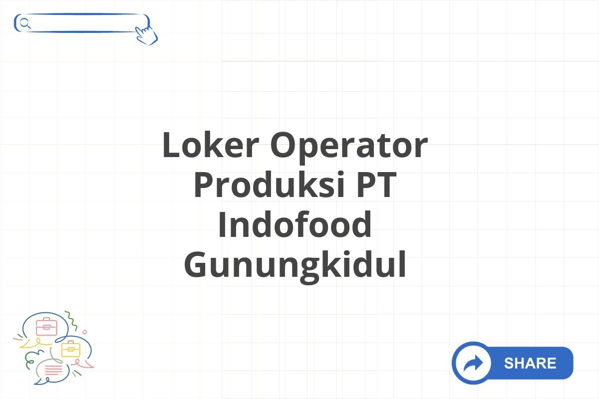 Loker Operator Produksi PT Indofood Gunungkidul