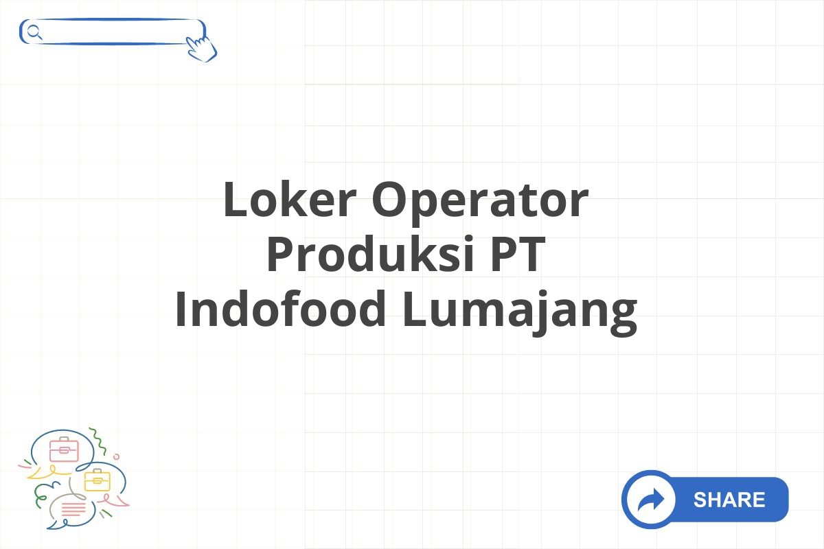 Loker Operator Produksi PT Indofood Lumajang