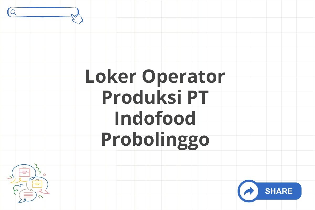 Loker Operator Produksi PT Indofood Probolinggo