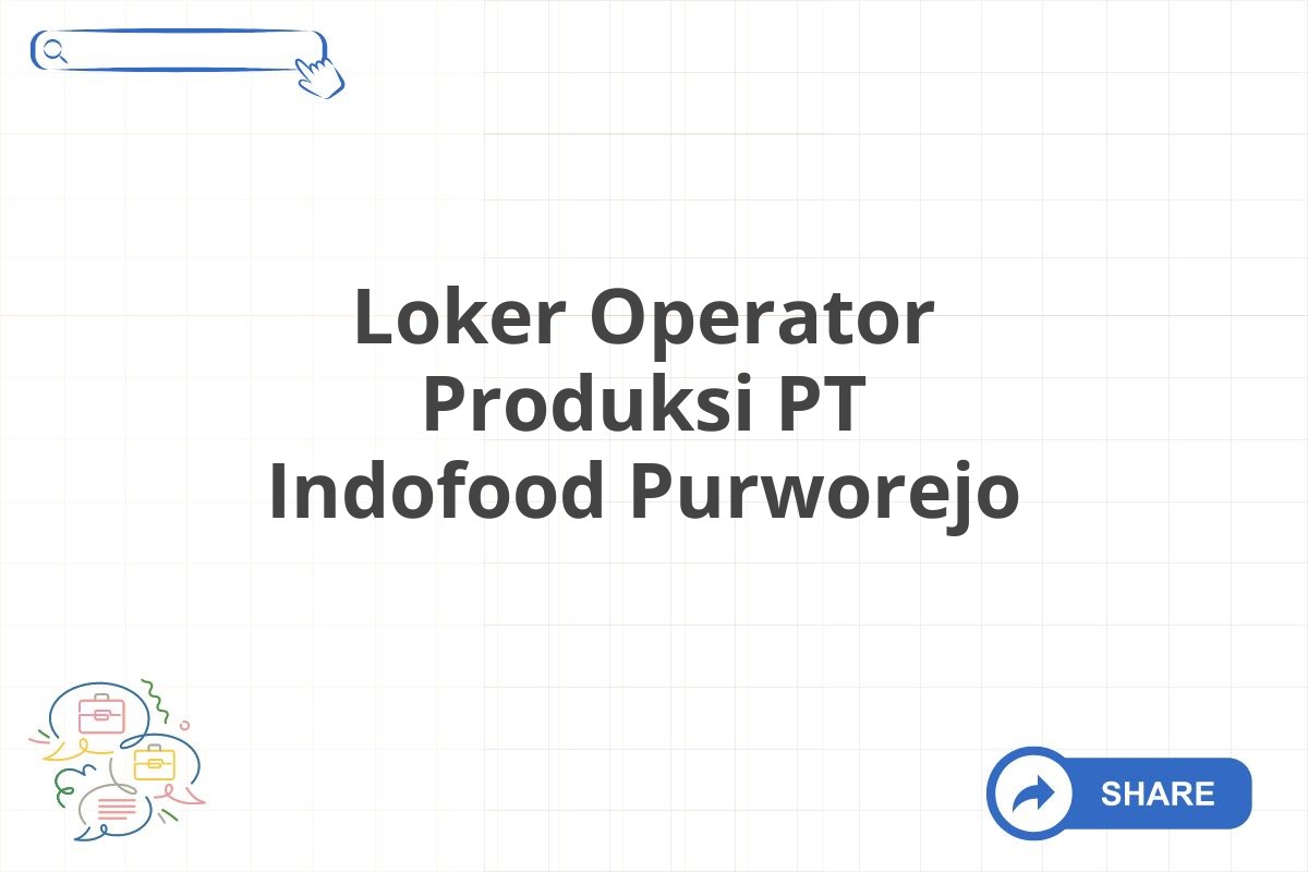 Loker Operator Produksi PT Indofood Purworejo