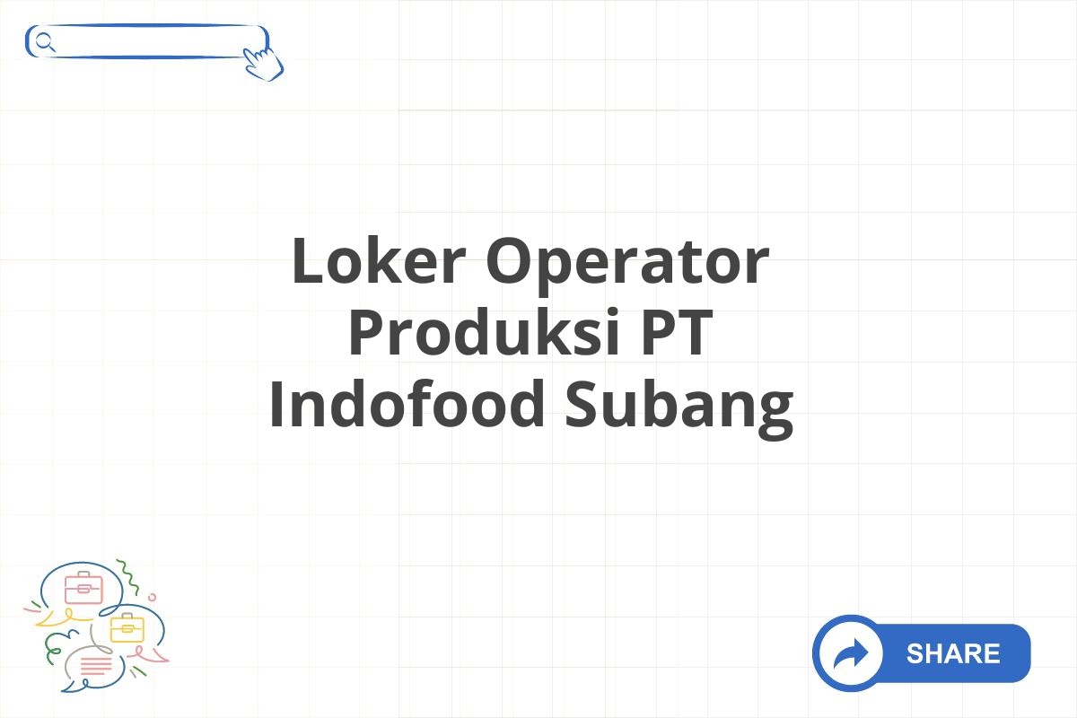 Loker Operator Produksi PT Indofood Subang