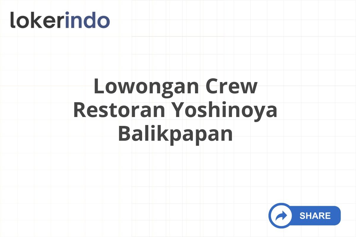 Lowongan Crew Restoran Yoshinoya Balikpapan