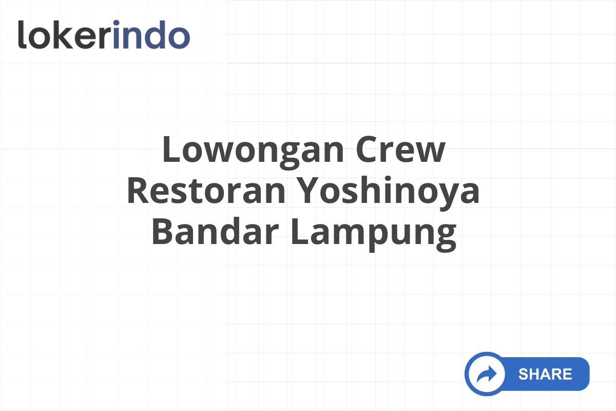 Lowongan Crew Restoran Yoshinoya Bandar Lampung