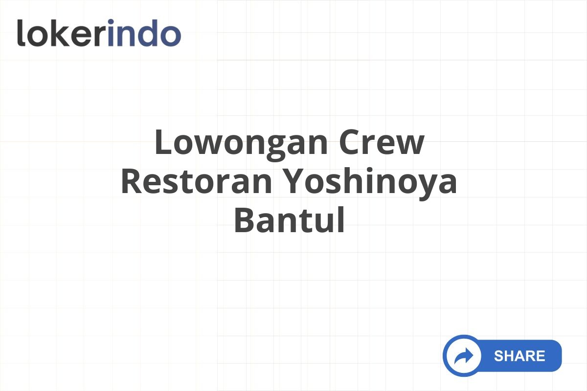 Lowongan Crew Restoran Yoshinoya Bantul