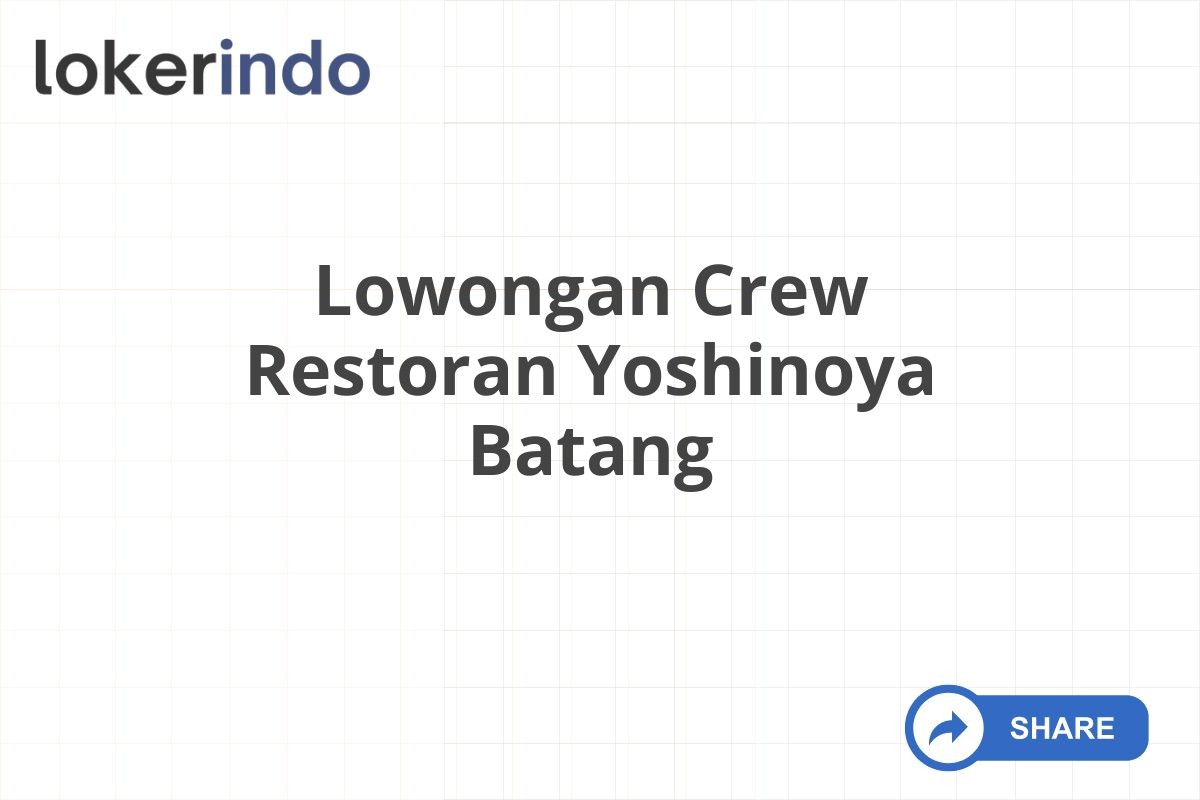 Lowongan Crew Restoran Yoshinoya Batang