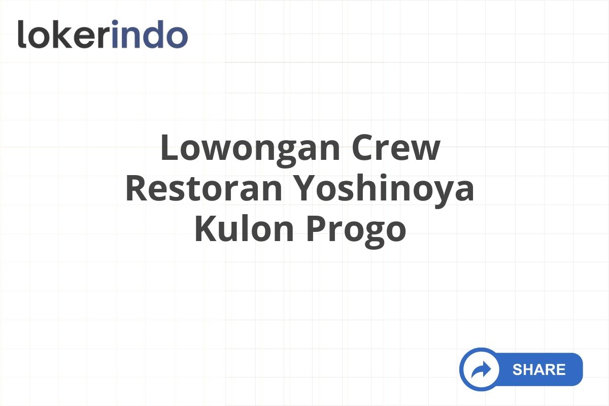 Lowongan Crew Restoran Yoshinoya Kulon Progo