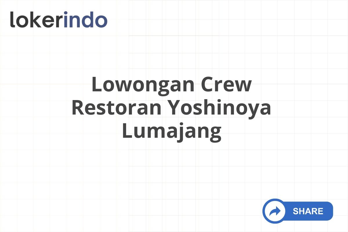 Lowongan Crew Restoran Yoshinoya Lumajang