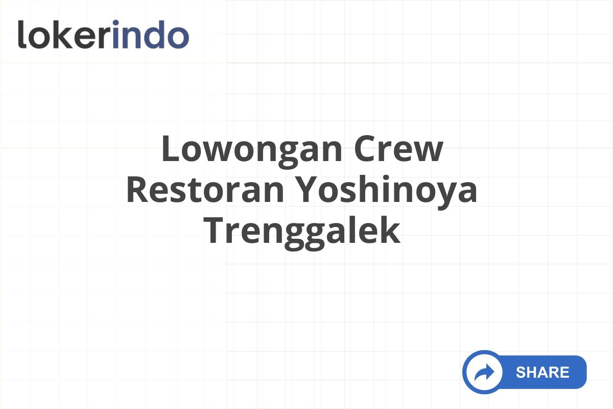 Lowongan Crew Restoran Yoshinoya Trenggalek