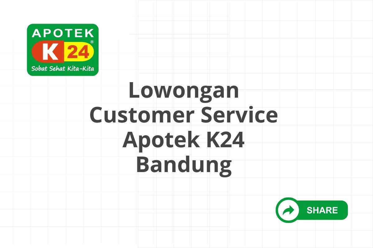 Lowongan Customer Service Apotek K24 Bandung