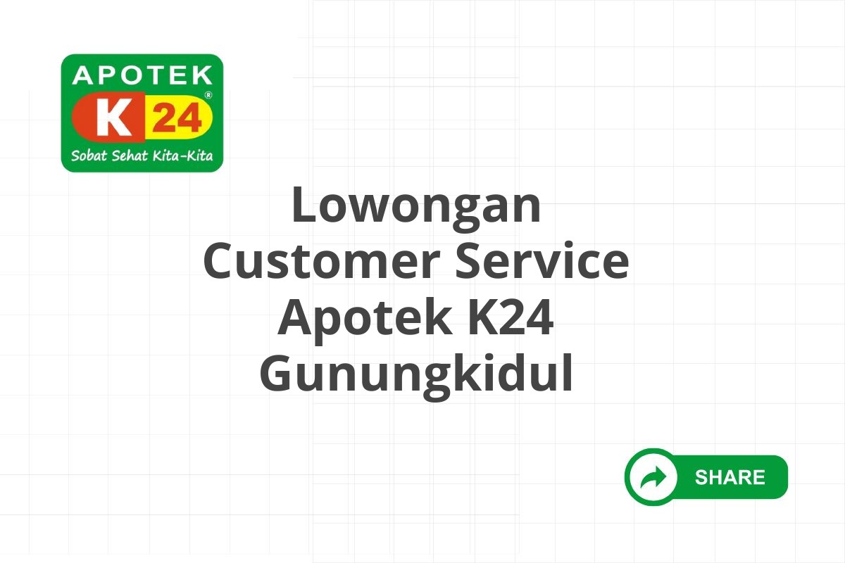 Lowongan Customer Service Apotek K24 Gunungkidul