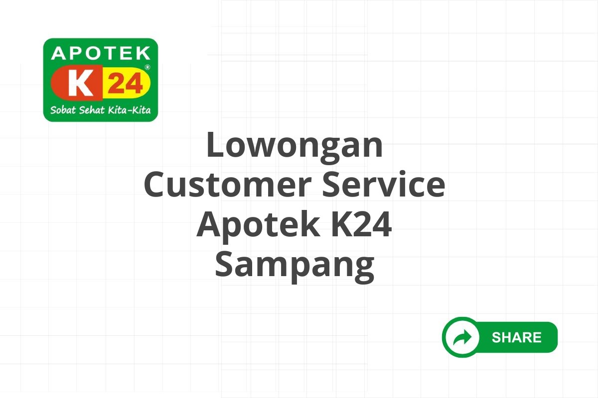 Lowongan Customer Service Apotek K24 Sampang