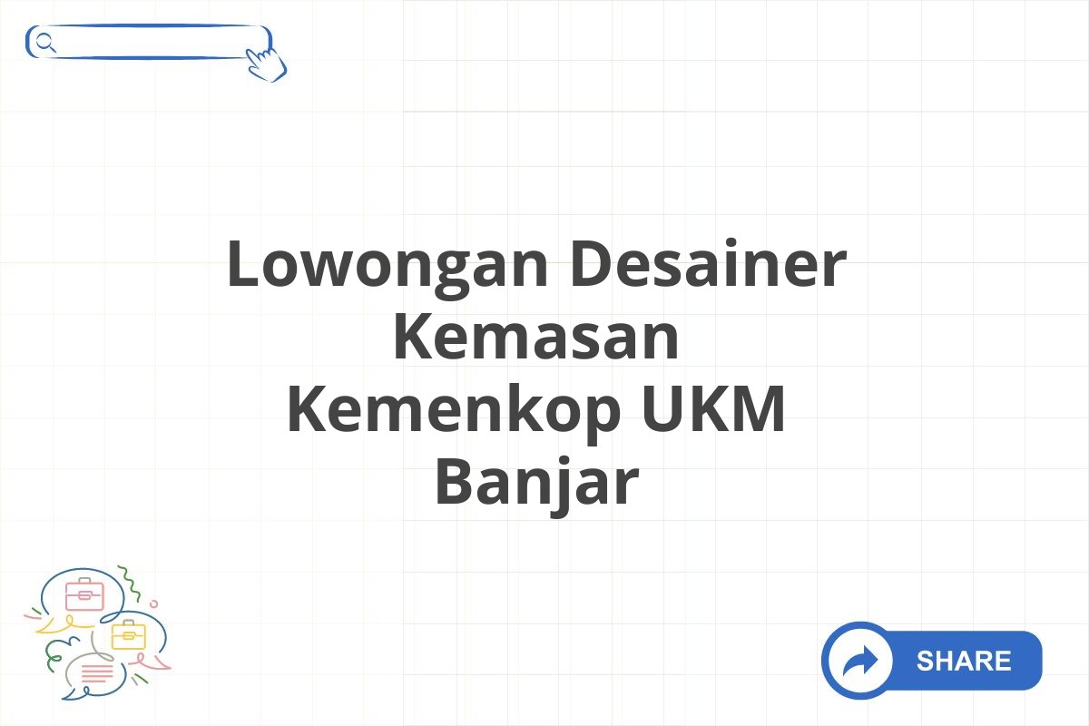 Lowongan Desainer Kemasan Kemenkop UKM Banjar