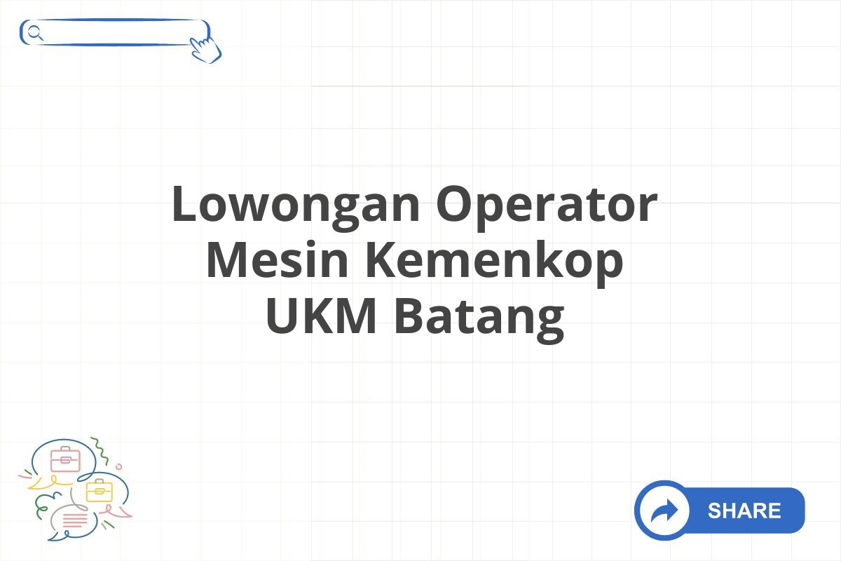 Lowongan Operator Mesin Kemenkop UKM Batang