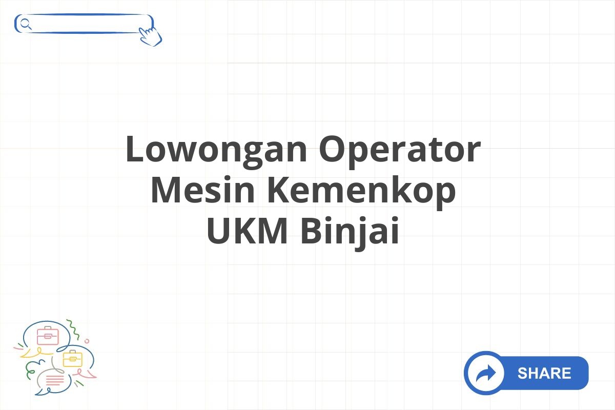 Lowongan Operator Mesin Kemenkop UKM Binjai