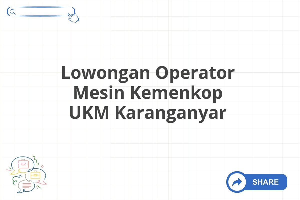 Lowongan Operator Mesin Kemenkop UKM Karanganyar