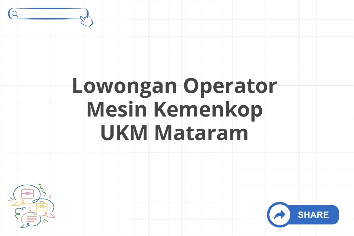 Lowongan Operator Mesin Kemenkop UKM Mataram