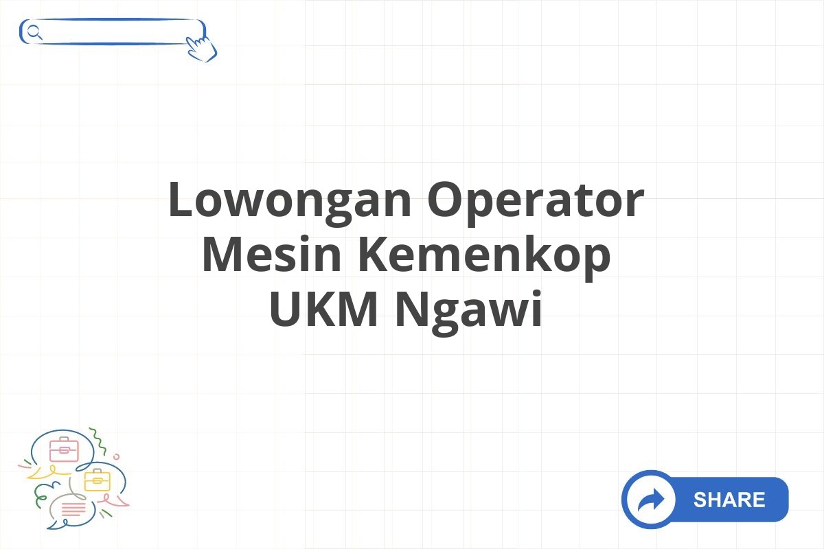 Lowongan Operator Mesin Kemenkop UKM Ngawi