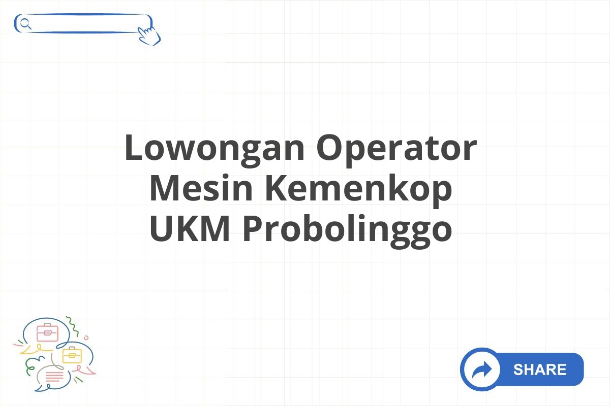 Lowongan Operator Mesin Kemenkop UKM Probolinggo