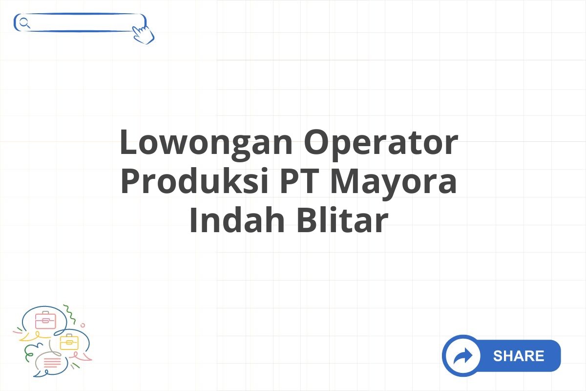 Lowongan Operator Produksi PT Mayora Indah Blitar