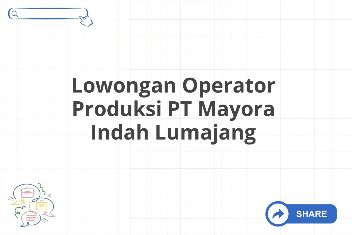 Lowongan Operator Produksi PT Mayora Indah Lumajang