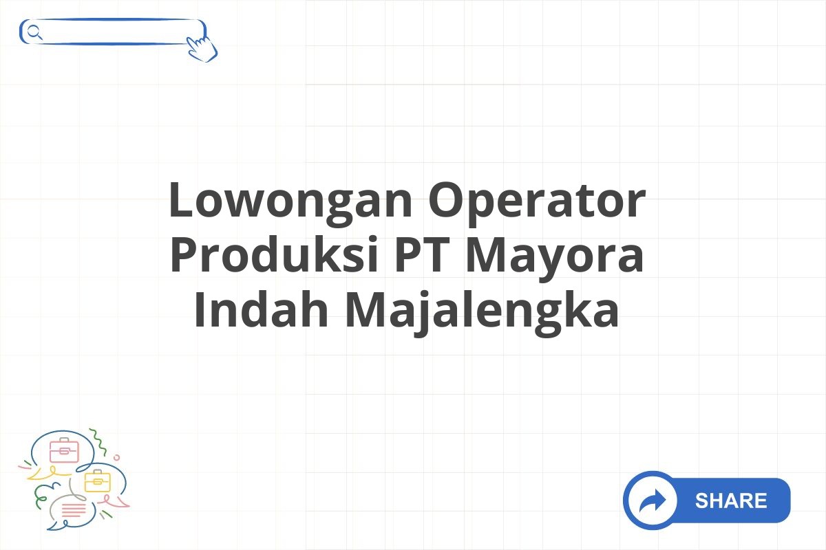 Lowongan Operator Produksi PT Mayora Indah Majalengka