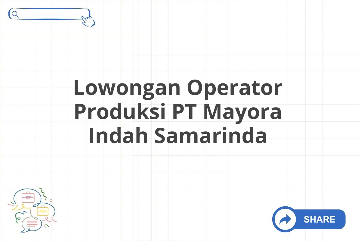 Lowongan Operator Produksi PT Mayora Indah Samarinda