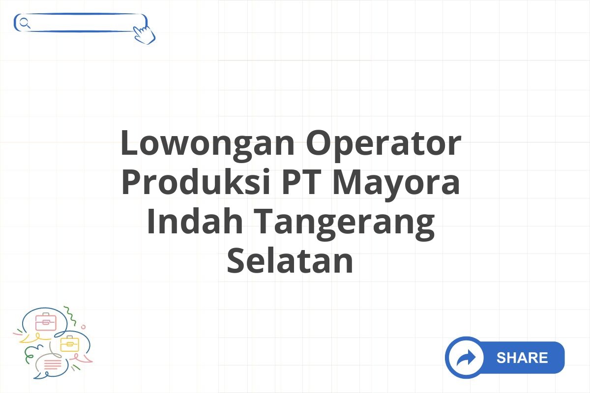 Lowongan Operator Produksi PT Mayora Indah Tangerang Selatan