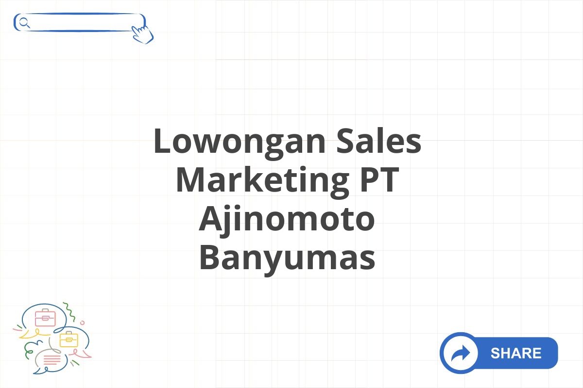 Lowongan Sales Marketing PT Ajinomoto Banyumas