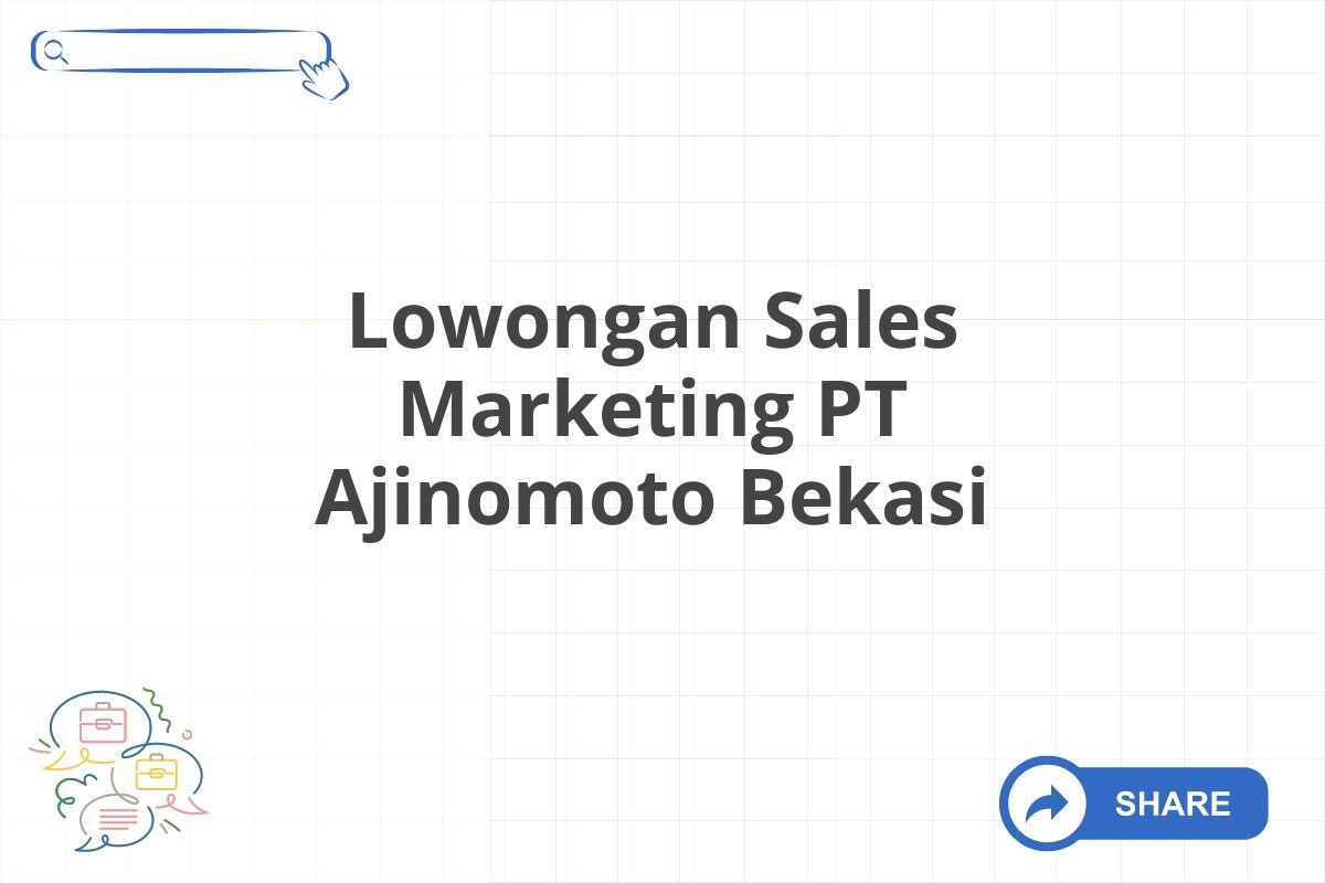 Lowongan Sales Marketing PT Ajinomoto Bekasi