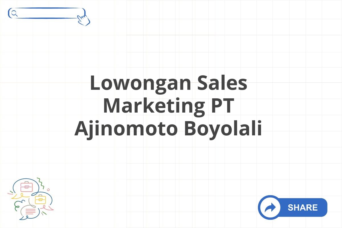 Lowongan Sales Marketing PT Ajinomoto Boyolali