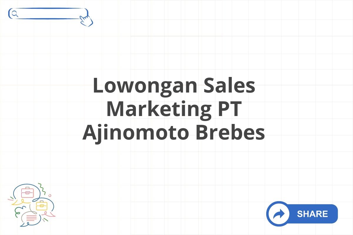 Lowongan Sales Marketing PT Ajinomoto Brebes