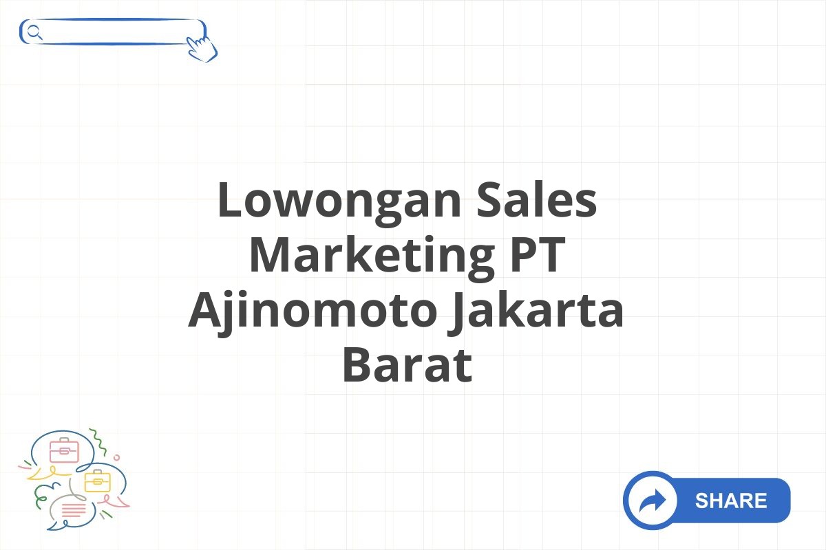 Lowongan Sales Marketing PT Ajinomoto Jakarta Barat