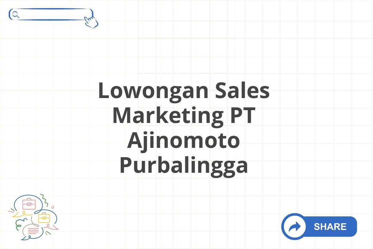 Lowongan Sales Marketing PT Ajinomoto Purbalingga